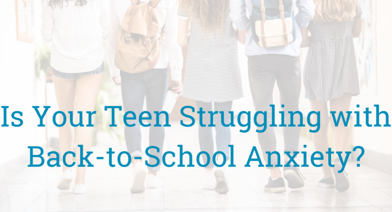 Managing Back-to-School Anxiety in Teens